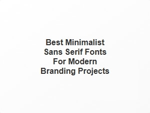 Best Minimalist Sans Serif Fonts for Modern Branding