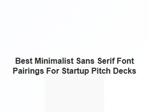 Best Minimalist Sans Serif Font Pairings for Startup Pitch Decks