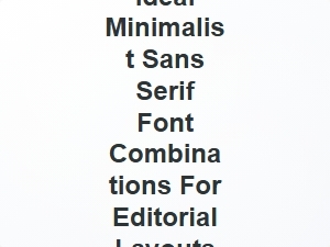 Elegant Minimalist Font Pairings for Editorial Design