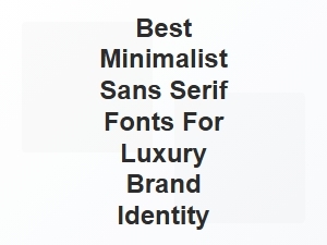 Elegant Minimalist Sans Serif Fonts for Luxury Brand Identity