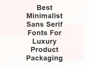 Elevating Luxury Packaging with Minimalist Sans Serif Typography