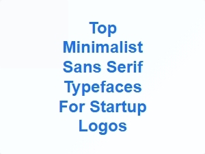 Top Minimalist Sans Serif Typefaces for Startup Logos