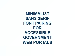 Simple Sans Serif Pairings for Accessible Government Websites
